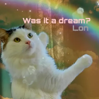 Was it a dream by Lon