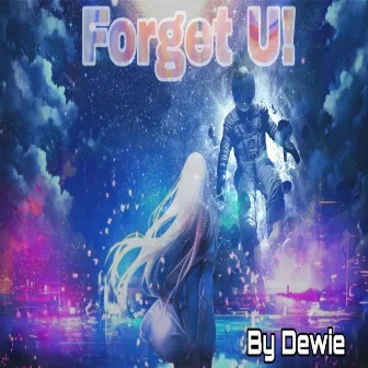 Forget U! by Dewie