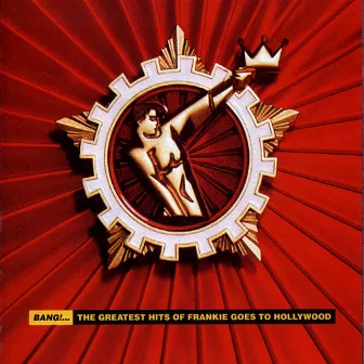 Bang!... The Greatest Hits Of Frankie Goes To Hollywood by Frankie Goes To Hollywood