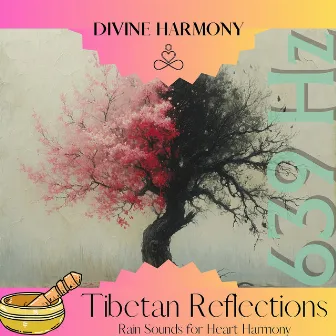 639 Hz Tibetan Reflections: Rain Sounds for Heart Harmony by Divine Harmony