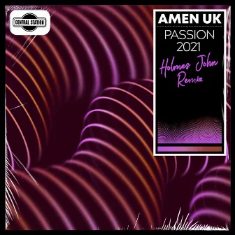 Passion 2021 (Holmes John Remix) by Amen UK