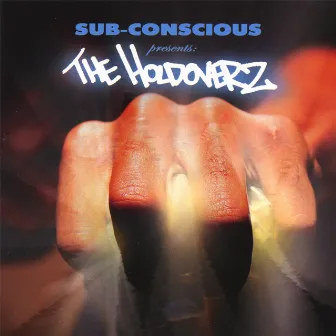 The Holdoverz by Sub-Conscious