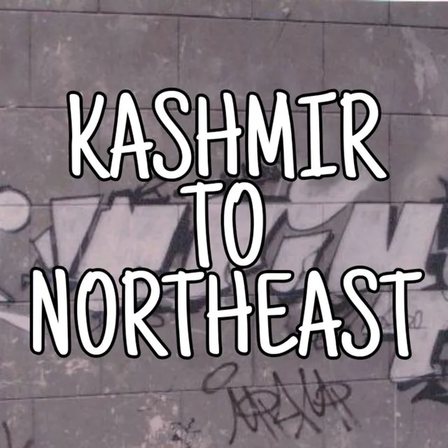 KASHMIR TO NORTHEAST