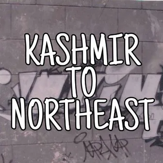 KASHMIR TO NORTHEAST by SYETR RAPS