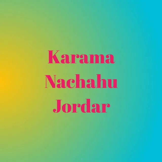 Karama Nachahu Jordar