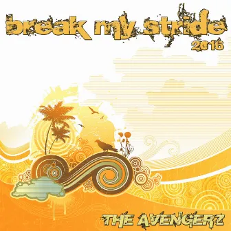 Break My Stride 2016 by The Avengerz