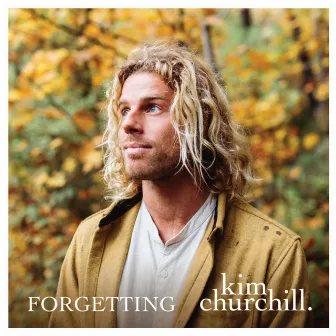 FORGETTING by Kim Churchill