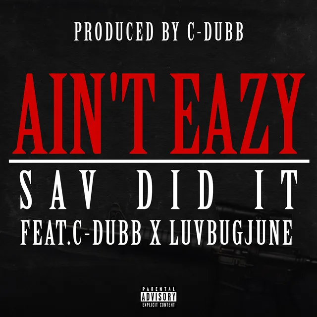 Ain't Eazy (feat. C-Dubb & LuvBugJune)