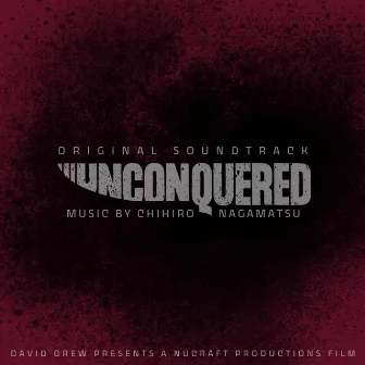 Unconquered (Original Film Soundtrack) by Chihiro Nagamatsu