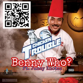 Benny Who by chicken Trouble