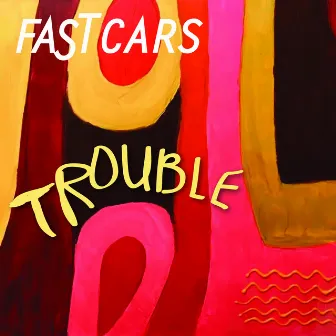 Trouble by Fast Cars (Aust.)