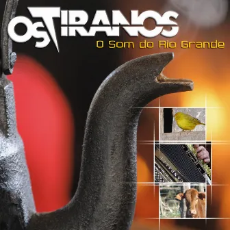 O Som do Rio Grande by Os Tiranos