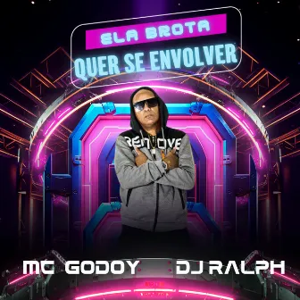 Ela Brota Quer Se Envolver by MC Godoy