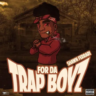 For Da Trap Boyz (Deluxe) by Shawn Ferrari