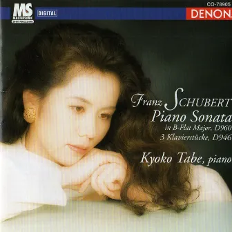 Franz Schubert: Piano Sonata in B-Flat Major, D. 960 & 3 Klavierstücke, D. 946 by Kyoko Tabe