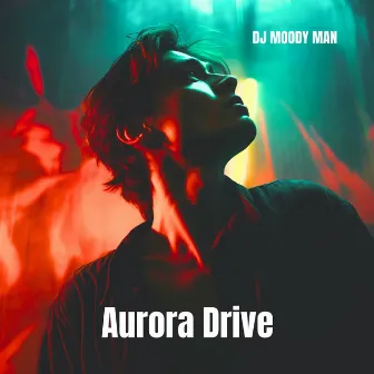 Aurora Drive: Illuminated Flow by DJ Moody Man