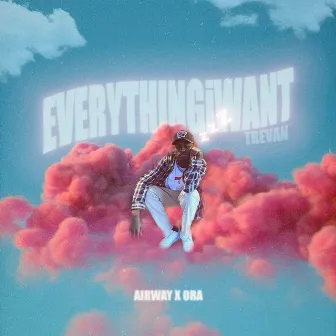 EverythingIwant by Trevan