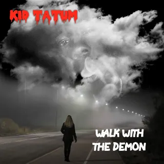 Walk With the Demon by Kid Tatum