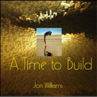 A Time to Build by Jon Williams