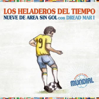 Nueve de Área Sin Gol by Los Heladeros Del Tiempo