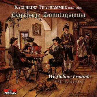 Weißblaue Freunde by Karlheinz Thalhammer und seine Bayrische Sonntagsmusi