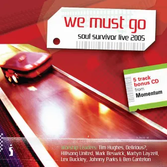 We Must Go (Soul Survivor Live 2005) by Soul Survivor