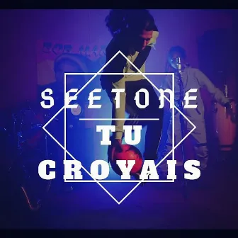 Tu croyais by Seetone