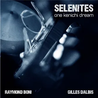 Selenites: One Kenichi Dream by Raymond BONI