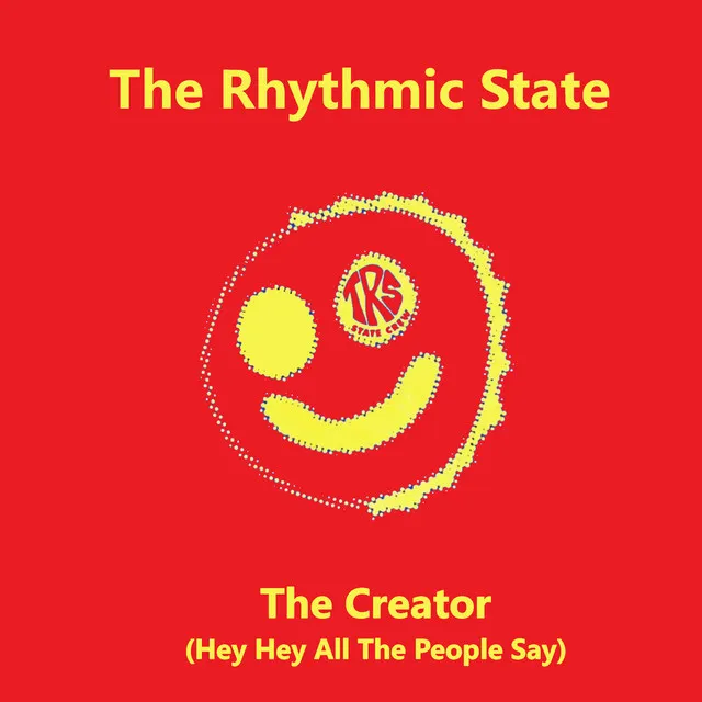 The Creator (Hey Hey All the People Say)