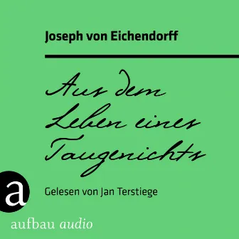 Aus dem Leben eines Taugenichts (Ungekürzt) by Joseph von Eichendorff