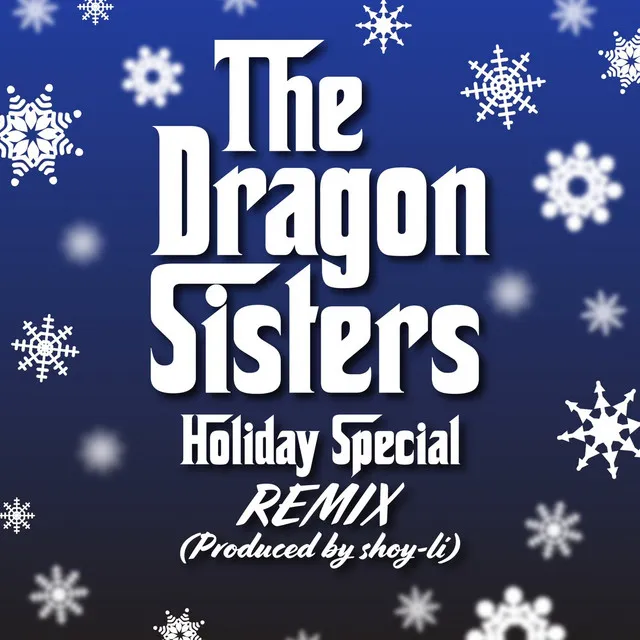 The Dragon Sisters Holiday Special (Remix)