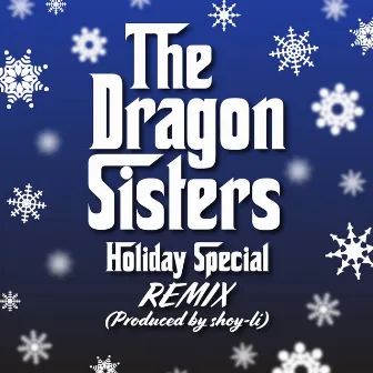 The Dragon Sisters Holiday Special (Remix) by The Dragon Sisters