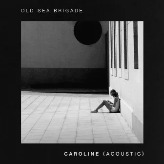 Caroline (Acoustic) by Old Sea Brigade