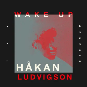 Wake Up (Håkan Ludvigson Remix) by XYK