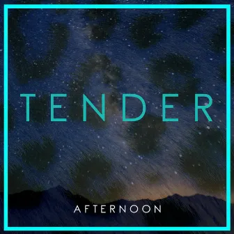 Afternoon by TENDER