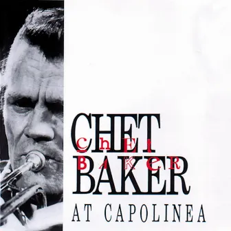 Chet Baker At Capolinea by Michel Graillier