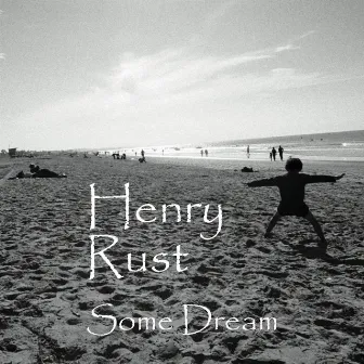 Some Dream by Henry Rust