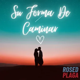 Su Forma De Caminar by Rosed Plaga