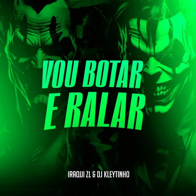 Vou Botar e Ralar