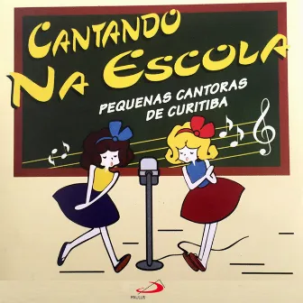 Cantando na escola, Vol. 1 by Pequenos Cantores de Curitiba