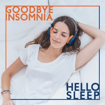 Goodbye Insomnia, Hello Sleep by Sleep & Dream Academy