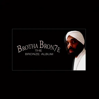 The Bronze Album by Brotha Bron7e