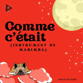 Comme c'était (Marimba Instrumental) by Berceuses boîte à musique