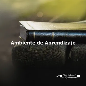 Ambiente de Aprendizaje by Aprender a Estudiar