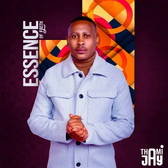 Essence of Faith by Thami Jay