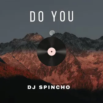 Do You by Dj Spincho