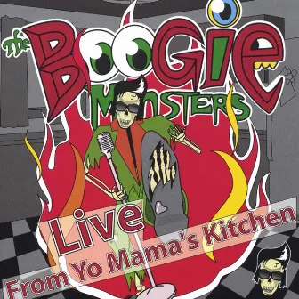 Live From Yo Mama's Kitchen- Available By Download Only!!! by The Boogie Monsters