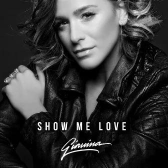 Show Me Love by Gianina