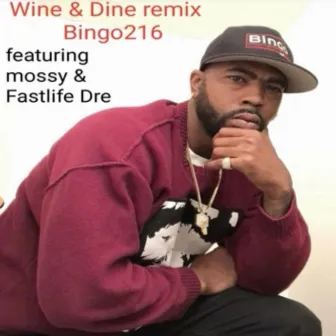 Wine & Dine [feat.. Mossy & Fast Life Dre] (Remix) by Bingo216