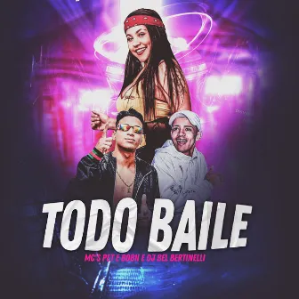 Todo Baile by Mc's Pet e Bobii